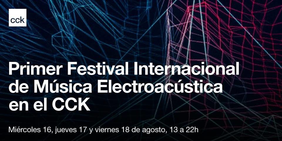 Festival internacional de música electroacústica — Argentina, Buenos Aires (Argentine), 16 – 18 août 2017