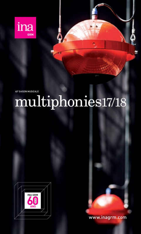 Multiphonies 2017-18, Paris (France), 20 octobre 2017 – 3 juin 2018