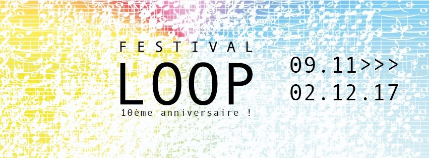 Festival Loop 10, Brussels (Belgium), November 9  – December 2, 2017