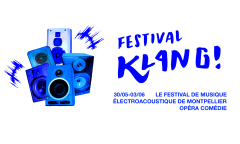 Klang! électroacoustique 2018, Montpellier (Hérault, France), may 30  – June 3, 2018