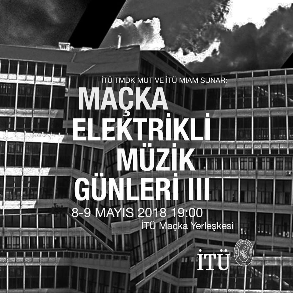 Maçka Electric Music Days III, Istanbul (Türkiye), May 8  – 9, 2018