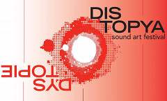 Distopya Sound Art Festival, Istanbul (Türkiye), 30 octobre – 3 novembre 2019