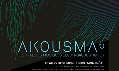 Akousma (6), Montréal (Québec), november 18  – 22, 2009