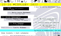 Electric Spring 2022, Huddersfield (Angleterre, RU), 23 – 26 février 2022