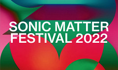 Sonic Matter Festival 2022 — Rise, Zurich (Suisse), 1 – 4 décembre 2022