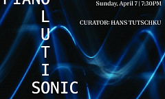 Piano: Sonic Revolutions, Cambridge (Massachusetts, USA), april 5  – 7, 2024