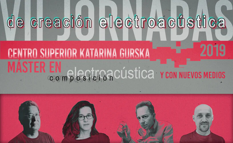 VII Jornadas de Creación Electroacústica 2019, Madrid (Espagne), 5 – 7 avril 2019