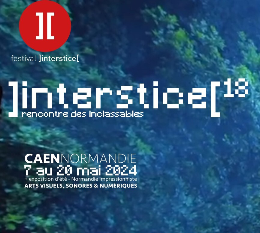]interstice[ 18, Caen (Calvados, France), 7 – 20 mai 2024