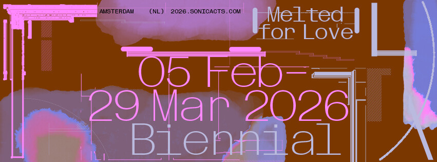 Sonic Acts 2026, Amsterdam (Netherlands), February 5 – March 29, 2026