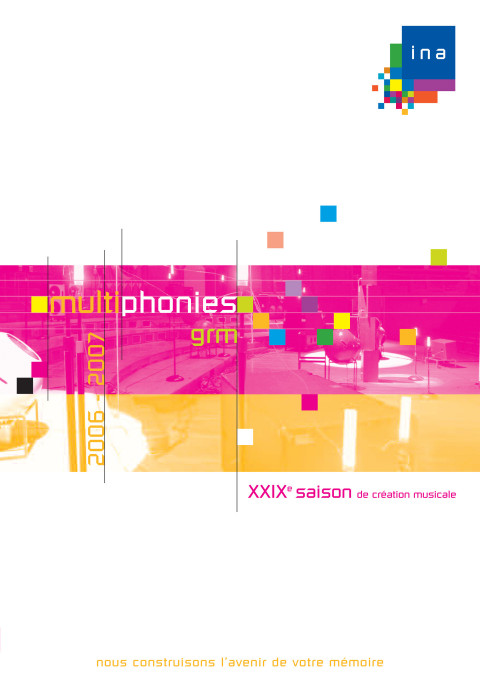 Multiphonies 2006-07, Paris (France), october 7, 2006 – June 21, 2007