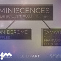 Jean Derome + Tamayugé et François Létourneau: Réminiscence — Musique au Livart #003, Le Livart, Montréal (Québec), jeudi 17 octobre 2019
